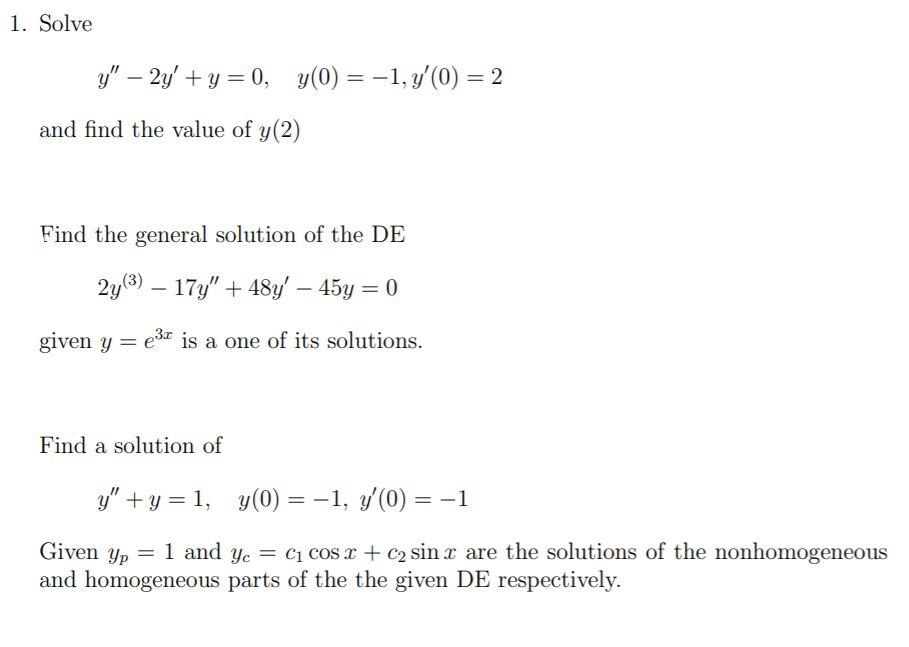 Solved 1. Solve y" – 2y + y = 0, y(0) = -1, y'(O) = 2 and | Chegg.com