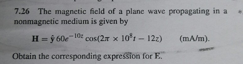 Solved * 7.26 The magnetic field of a plane wave propagating | Chegg.com
