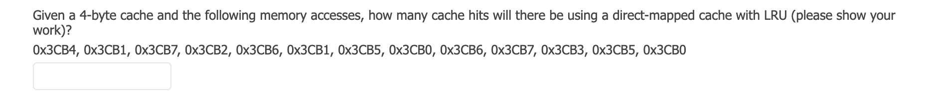 Solved Given a 4-byte cache and the following memory | Chegg.com