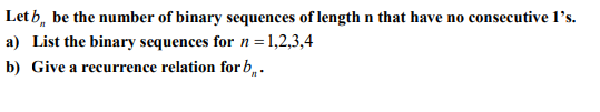 Solved Let B, Be The Number Of Binary Sequences Of Length N | Chegg.com