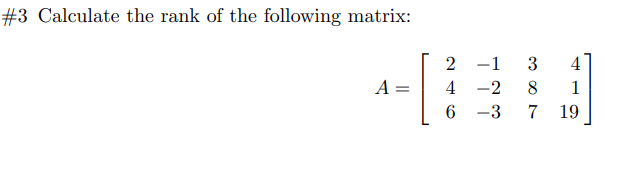 Solved #3 Calculate The Rank Of The Following Matrix: A - [ | Chegg.com