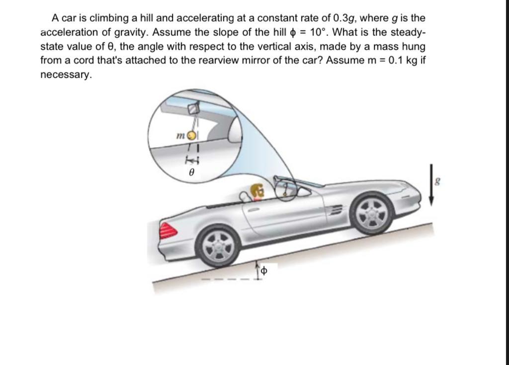 Solved A car is climbing a hill and accelerating at a