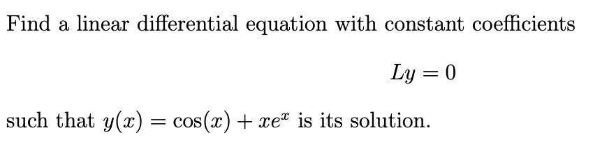 Solved Find a linear differential equation with constant | Chegg.com