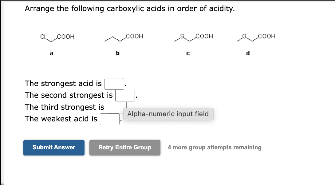 Arrange the following carboxylic acids in order of acidity.
The strongest acid is The second strongest is The third strongest