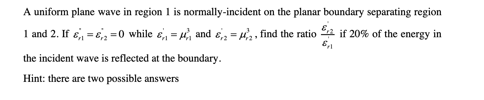 Solved A uniform plane wave in region 1 is normally-incident | Chegg.com