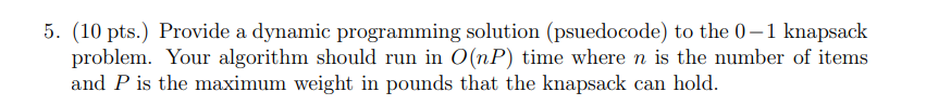 Solved 5. (10 pts.) Provide a dynamic programming solution | Chegg.com