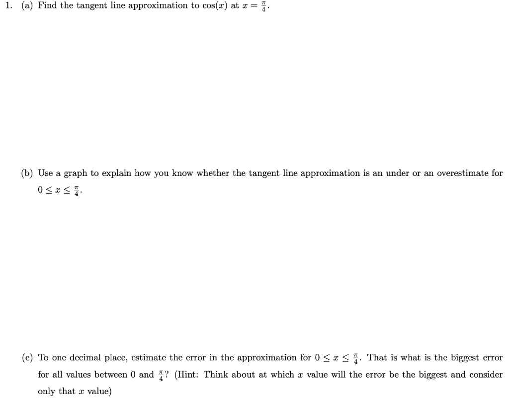 Solved 1. (a) Find the tangent line approximation to cos(x)
