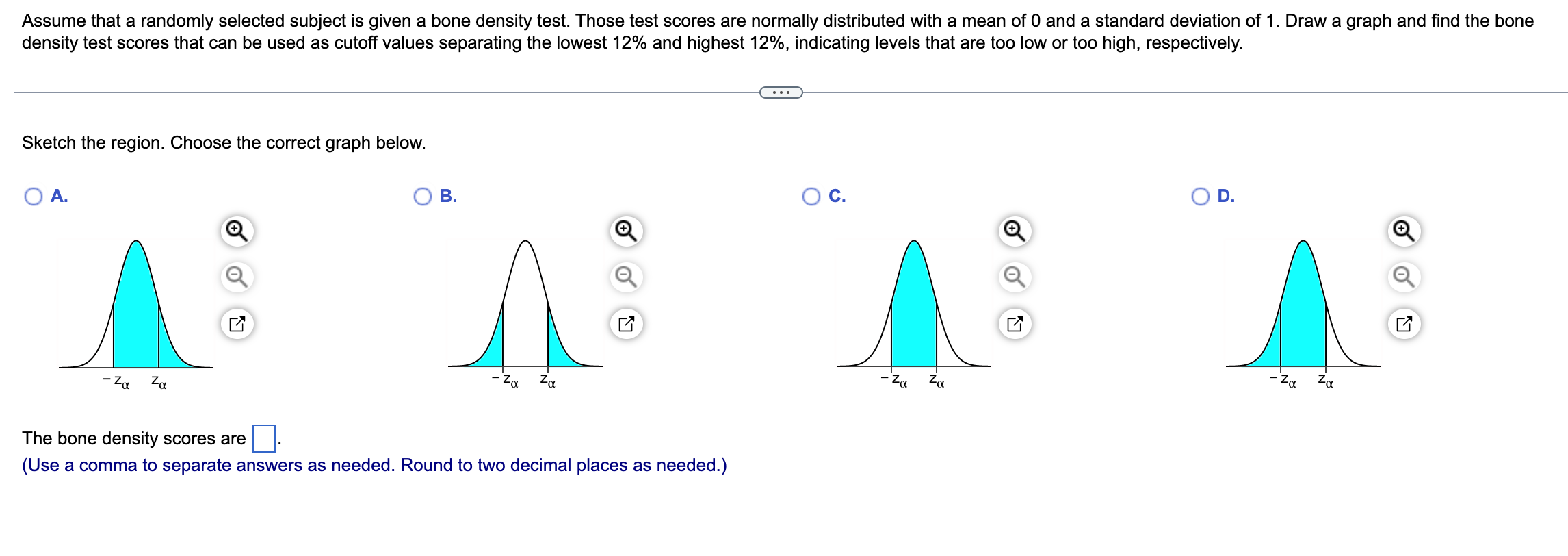 Assume that a randomly selected subject is given a bone density test. Those test scores are normally distributed with a mean