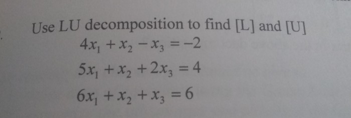 Solved Use LU decomposition to find [L] and [U | Chegg.com