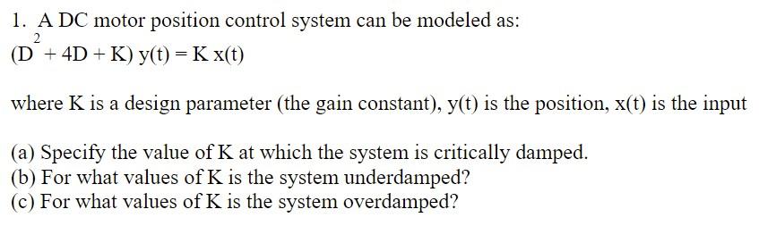 Solved 1. A DC motor position control system can be modeled | Chegg.com