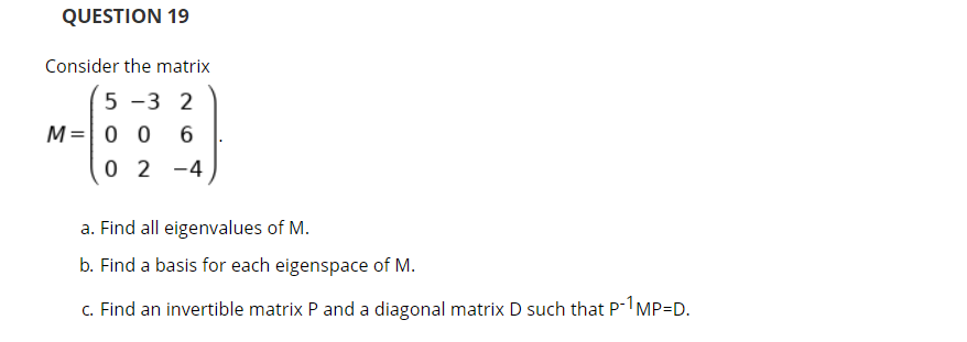 Solved QUESTION 19 Consider the matrix 5 -3 2 M=100 6 0 2 -4 | Chegg.com