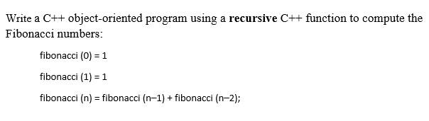 Solved Write a C++ object-oriented program using a recursive | Chegg.com