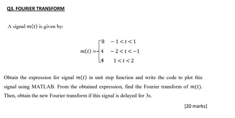 Solved Q3. FOURIER TRANSFORM A signal m(t) is given by: 58 | Chegg.com