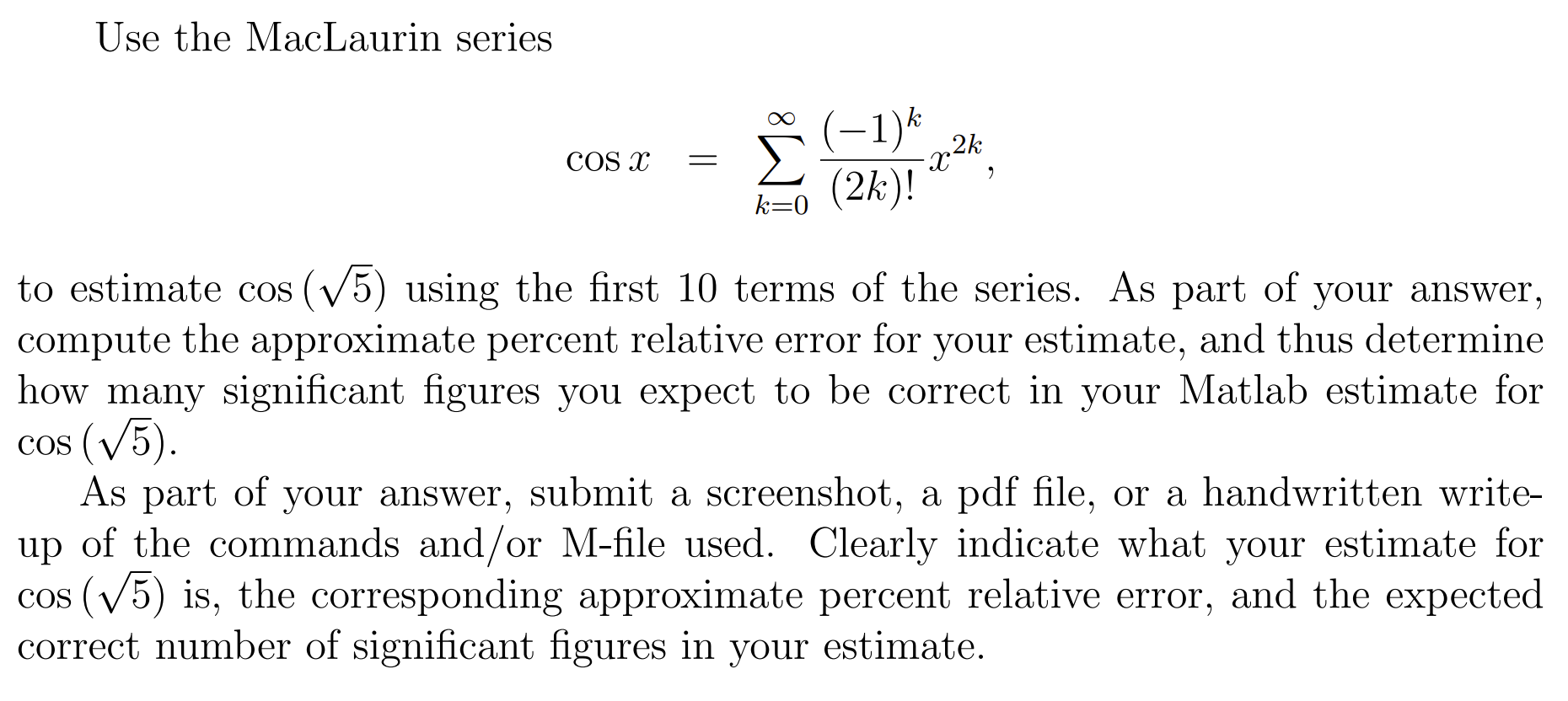 Solved Use The Maclaurin Series Cosx ∑k 0∞ 2k −1 Kx2k To