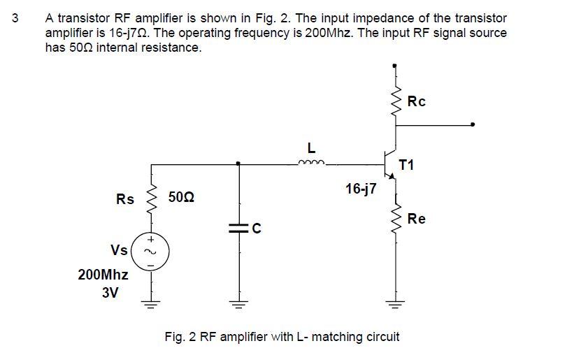 Solved 3 A transistor RF amplifier is shown in Fig. 2. The