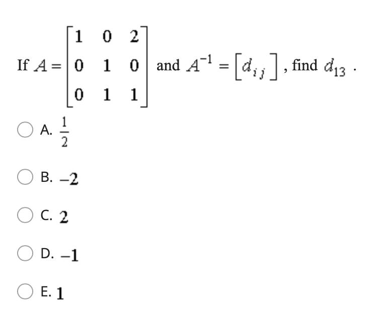 Solved 1 0 2 If A= 0 1 0 and A-1 0 and A+ = [d,j], find 013 | Chegg.com