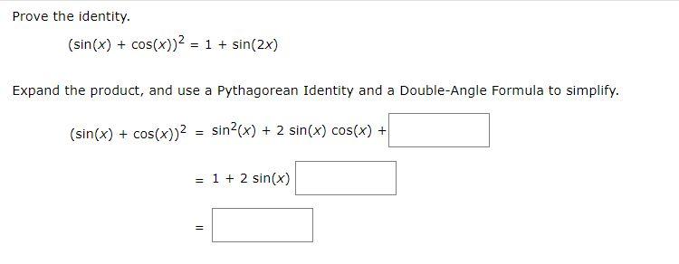 Solved Prove the identity. (sin(x) + cos(x))2 = 1 + sin(2x) | Chegg.com