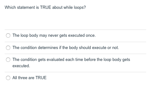 Solved Which statement is TRUE about while loops? The loop | Chegg.com