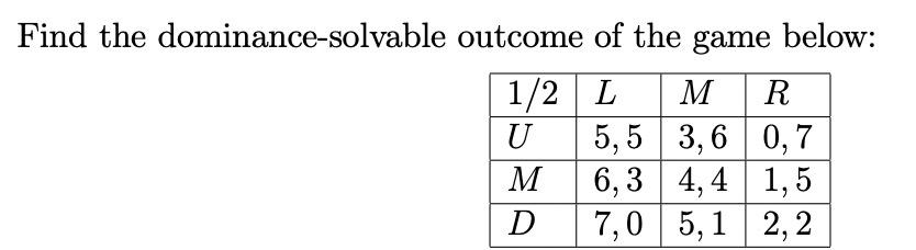 Solved Find the dominance-solvable outcome of the game | Chegg.com