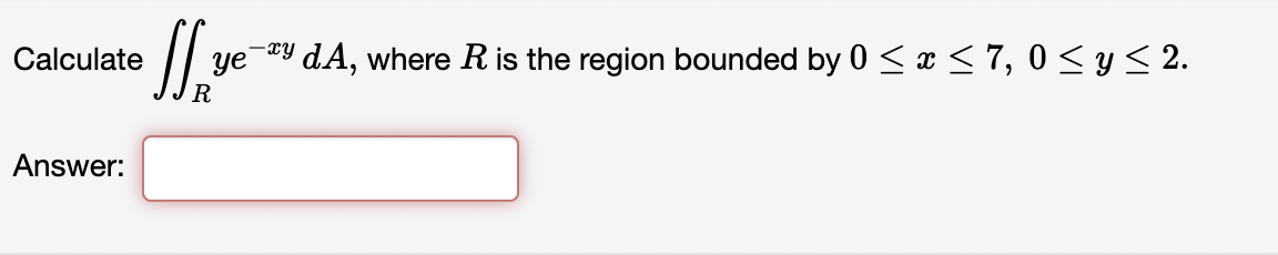 Solved Calculate ∬Rye−xydA, where R is the region bounded by | Chegg.com
