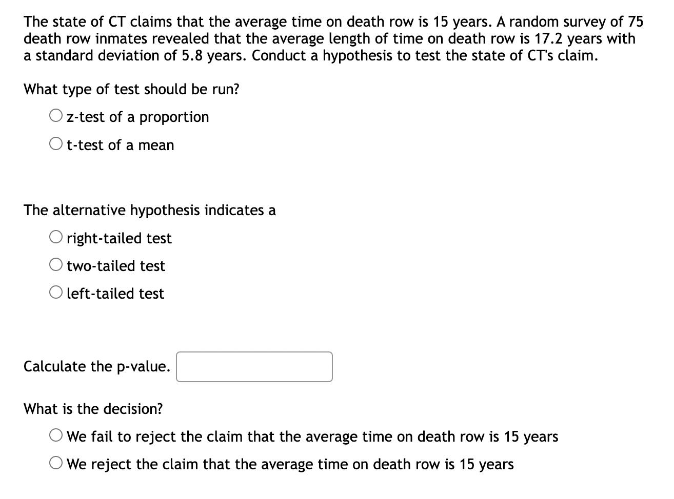 The state of CT claims that the average time on death row is 15 years. A random survey of 75 death row inmates revealed that