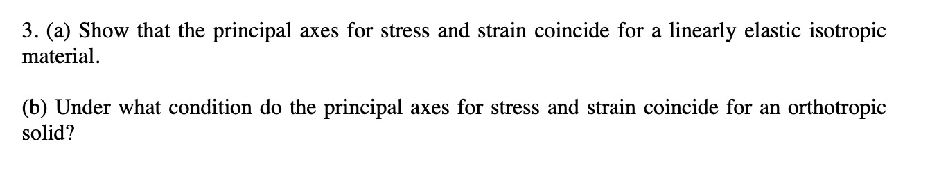Solved 3. (a) Show that the principal axes for stress and | Chegg.com