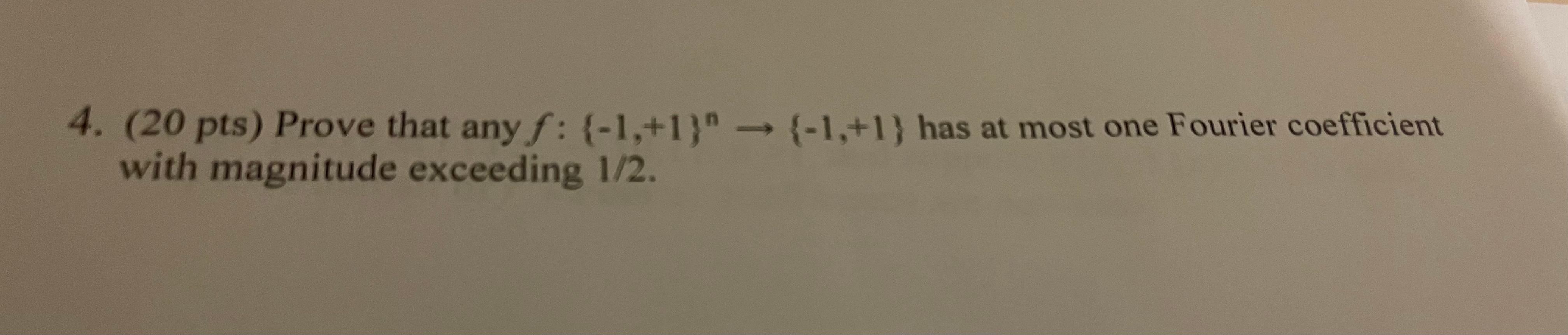 Solved 4. (20 pts) Prove that any f: (-1,+1)