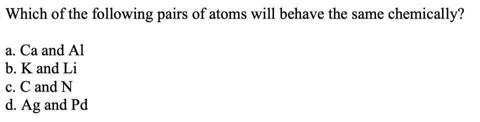 Solved Which Of The Following Pairs Of Atoms Will Behave The | Chegg.com