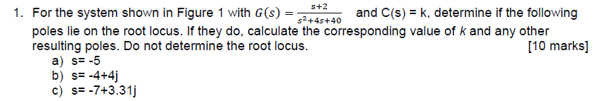 Solved 1. For the system shown in Figure 1 with G(s) -and 1. | Chegg.com