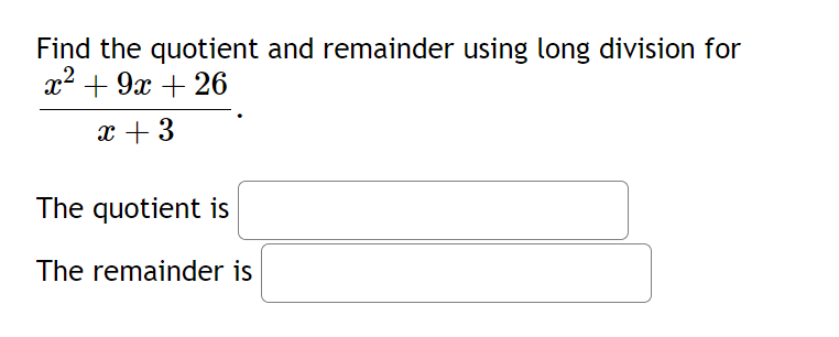 Solved Find the quotient and remainder using long division | Chegg.com