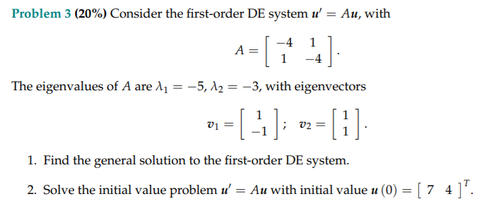 Solved Problem 3 (20%) Consider the first-order DE system u' | Chegg.com