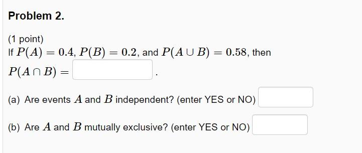 Solved Problem 2. (1 Point) If P(A) = 0.4, P(B) = 0.2, And | Chegg.com