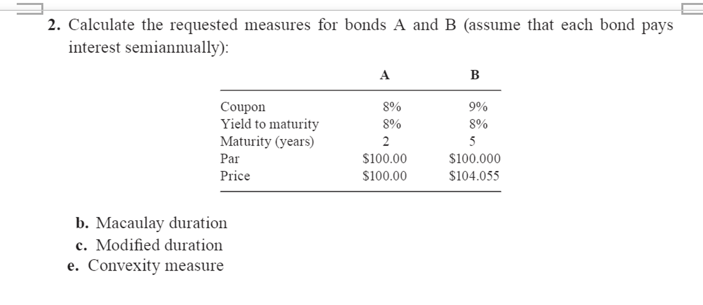 Calculate The Requested Measures For Bonds A And B | Chegg.com