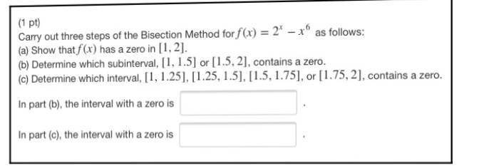 Solved 1 pt) Carry out three steps of the Bisection Method | Chegg.com