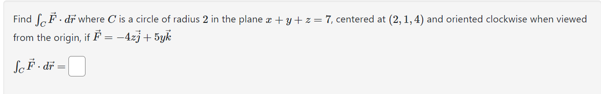 Solved Find ∫CF⋅dr where C is a circle of radius 2 in the | Chegg.com