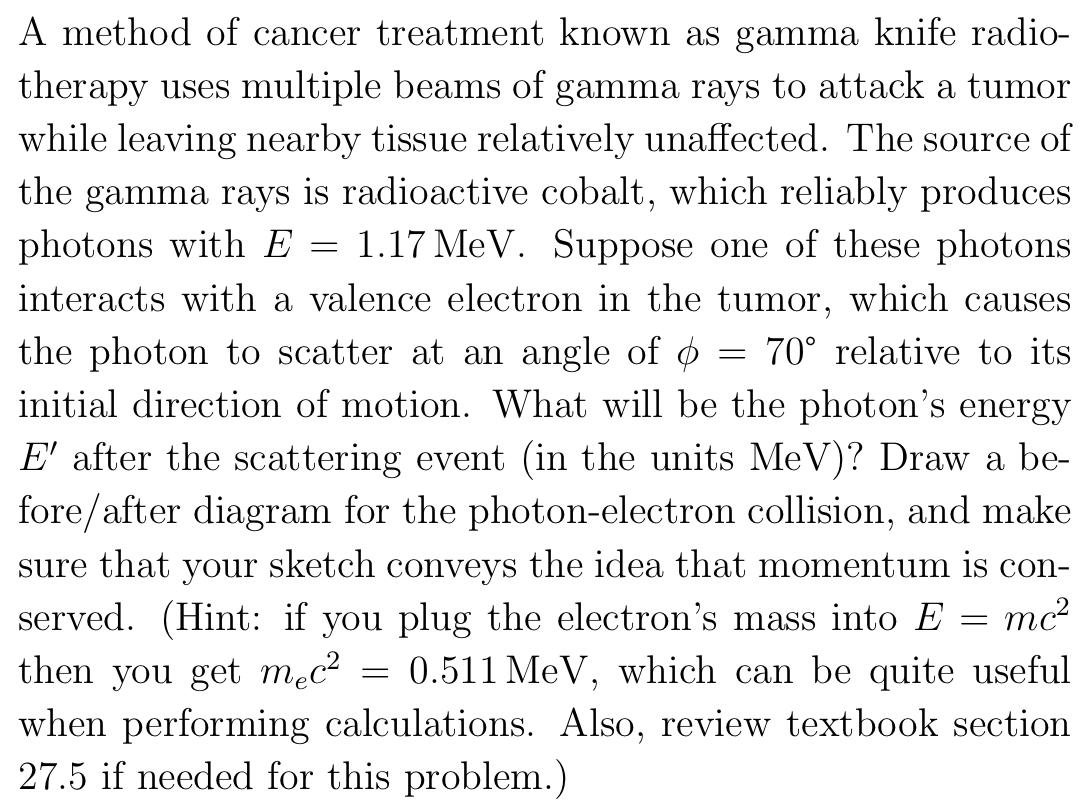 Solved = A method of cancer treatment known as gamma knife | Chegg.com