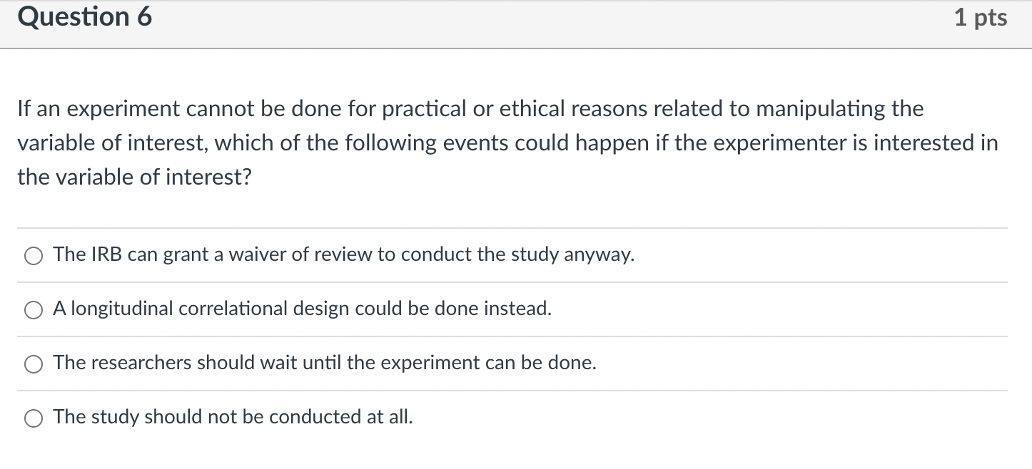 Solved Question 6 1 pts If an experiment cannot be done for | Chegg.com