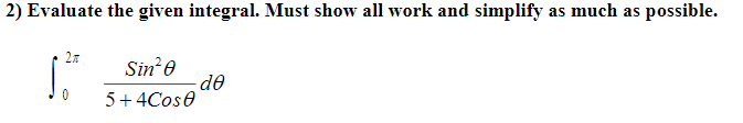 Solved 2) Evaluate the given integral. Must show all work | Chegg.com