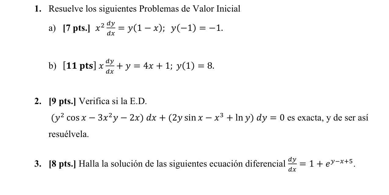 1. Resuelve los siguientes Problemas de Valor Inicial a) [7 pts.] \( x^{2} \frac{d y}{d x}=y(1-x) ; y(-1)=-1 \). b) \( [11 \)