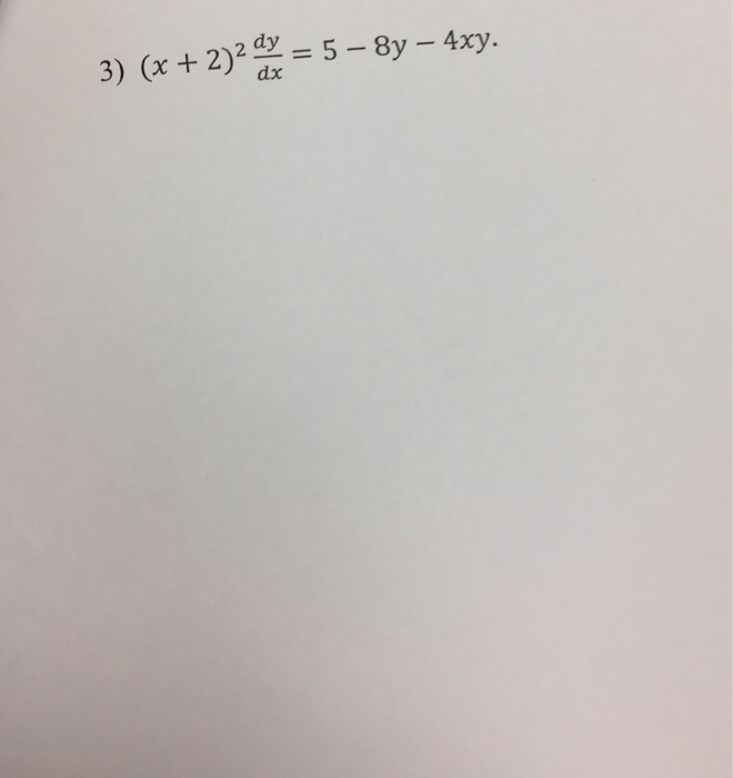 Solved (x + 2)^2 dy/dx = 5 - 8y -4xy. | Chegg.com