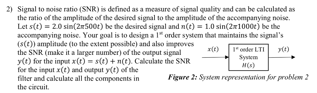 Solved 2) Signal to noise ratio (SNR) is defined as a | Chegg.com