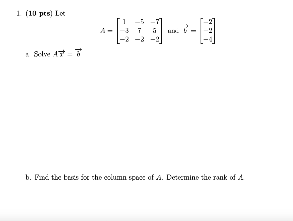 Solved 1. (10 pts) Let -7 5 A= -5 -3 7 -2 -2 and ő a. Solve | Chegg.com