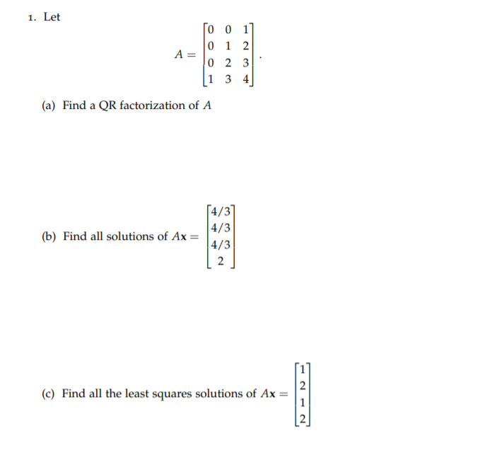 Solved 1. Let O 01 0 1 2 A= 0 2 3 1 3 4 (a) Find a QR | Chegg.com
