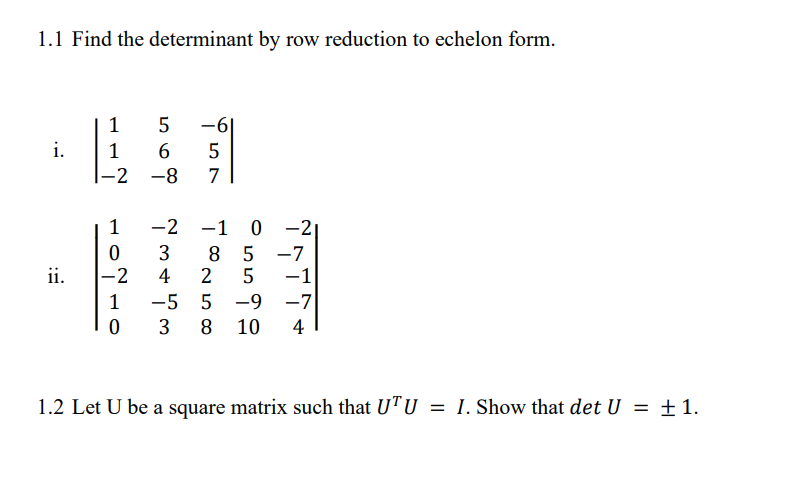 Solved 1.1 Find the determinant by row reduction to echelon