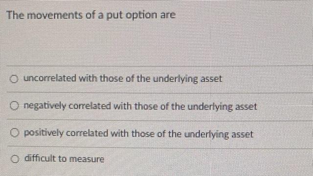 Solved The movements of a put option are Lincorrelated wh | Chegg.com