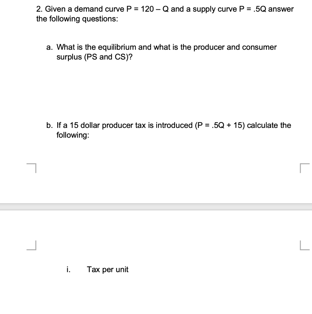 Solved 2. Given a demand curve P=120−Q and a supply curve