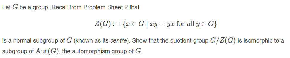 Solved Let G be a group. Recall from Problem Sheet 2 that | Chegg.com