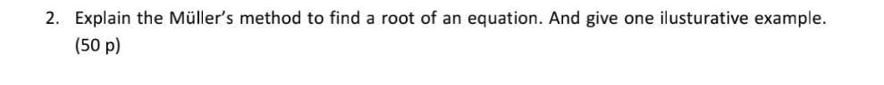 solved-2-explain-the-m-ller-s-method-to-find-a-root-of-an-chegg