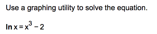 Solved Use a graphing utility to solve the equation. Inx= x3 | Chegg.com