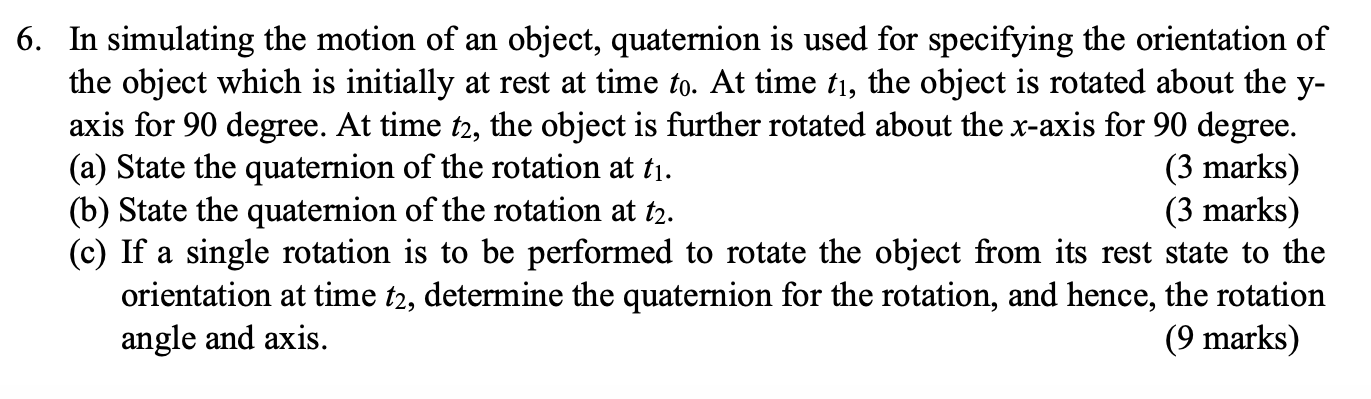 Solved 6. In simulating the motion of an object, quaternion | Chegg.com